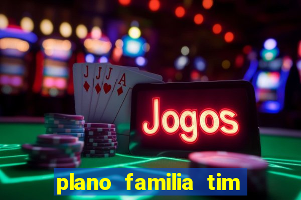 plano familia tim 3 chips